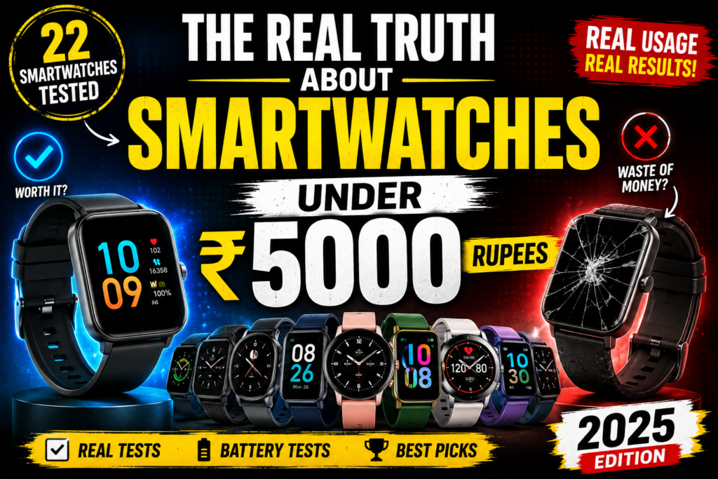 The Real Truth About Smartwatches Under 5000 Rupees After Using 22 of Them